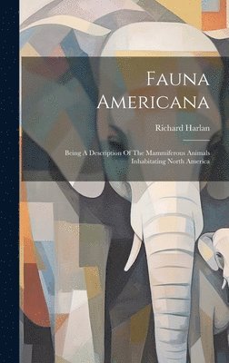 Richard Harlan - Fauna Americana, Inbunden. Tillgänglighet: Lägg i varukorg