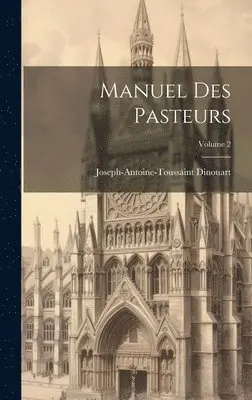 Joseph-Antoine-Toussaint Dinouart - Manuel Des Pasteurs; Volume 2, Inbunden. Tillgänglighet: Lägg i varukorg
