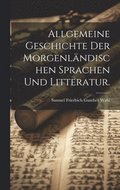 Allgemeine Geschichte der morgenlndischen Sprachen und Litteratur.