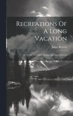James Beaven - Recreations Of A Long Vacation, Inbunden. Tillgänglighet: Lägg i varukorg