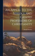 Appeal To The Serious And Candid Professors Of Christianity