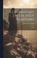 A Commentary On The Holy Scriptures: Kings