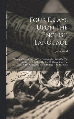 John Ward - Four Essays Upon The English Language, Inbunden