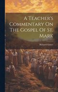 Teacher's Commentary On The Gospel Of St. Mark