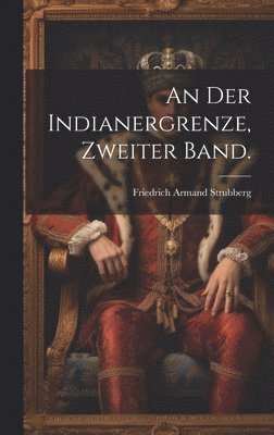 Friedrich Armand Strubberg - An der Indianergrenze, Zweiter Band., Inbunden
