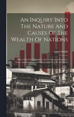 Adam Smith - Inquiry Into The Nature And Causes Of The Wealth Of Nations, Inbunden