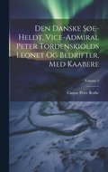 Den Danske Se-heldt, Vice-admiral Peter Tordenskiolds Leonet Og Bedrifter, Med Kaabere; Volume 2