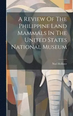 Ned Hollister - Review Of The Philippine Land Mammals In The United States National Museum, Inbunden. Tillgänglighet: Lägg i varukorg