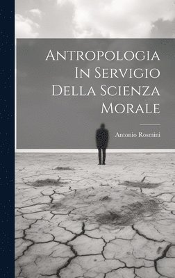 Antonio Rosmini - Antropologia In Servigio Della Scienza Morale, Inbunden