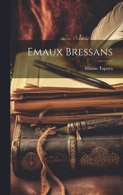 Tapora Marius 1849-1900 - Emaux Bressans, Inbunden