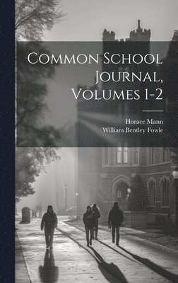 Horace Mann, William Bentley Fowle - Common School Journal, Volumes 1-2, Inbunden. Tillgänglighet: Lägg i varukorg