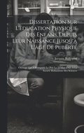 Dissertation Sur L'education Physique Des Enfans, Depuis Leur Naissance Jusqu'à L'âge De Puberté