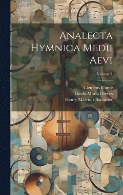 Clemens Blume - Analecta hymnica medii aevi; Volume 1, Inbunden