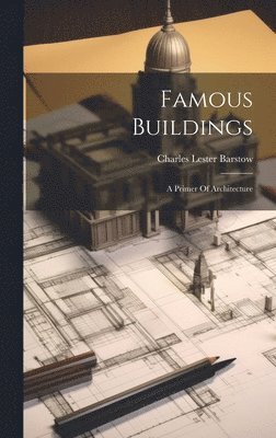 Charles Lester Barstow - Famous Buildings, Inbunden. Tillgänglighet: Lägg i varukorg