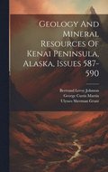 Geology And Mineral Resources Of Kenai Peninsula, Alaska, Issues 587-590