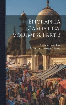 Benjamin Lewis Rice, Mysore Archaeological Survey - Epigraphia Carnatica, Volume 8, Part 2, Inbunden