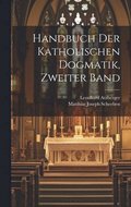 Handbuch der katholischen Dogmatik, Zweiter Band