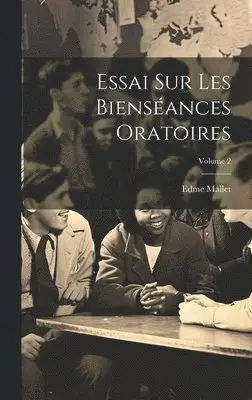 Edme Mallet - Essai Sur Les Bienséances Oratoires; Volume 2, Inbunden. Tillgänglighet: Lägg i varukorg