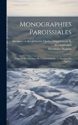 Hormisdas Magnan, Québec (Province) Département de la C - Monographies Paroissiales, Inbunden. Tillgänglighet: Lägg i varukorg