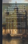 Calendar Of The Manuscripts Of The Most Hon. The Marquis Of Salisbury, K.g., &c. &c. &c., Preserved At Hatfield House, Hertfordshire, Part 10