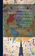 C�r�monies Et Coutumes Religieuses De Tous Les Peuples Du Monde,