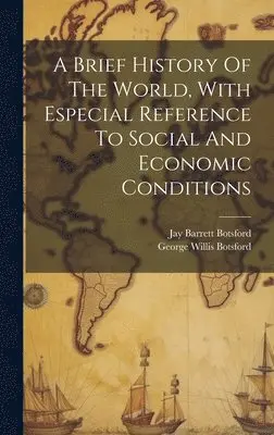 George Willis Botsford, Jay Barrett Joint Author Botsford - Brief History Of The World, With Especial Reference To Social And Economic Conditions, Inbunden. Tillgänglighet: Lägg i varukorg