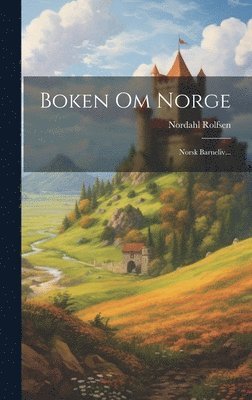 Nordahl Rolfsen - Boken Om Norge, Inbunden