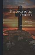 The Apostolic Fathers: With an English Translation; Volume 1