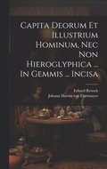 Capita Deorum Et Illustrium Hominum, Nec Non Hieroglyphica ... In Gemmis ... Incisa