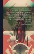 Vollst�ndiges Gesang-buch, In Sich Haltend 1000 Geistreiche Und Auserlesene Lieder, Sowol ... Martini Lutheri, Welche Bereits 1596 Allhier Zu Magdeburg Heraus Gegeben Worden, Als Auch Anderer Gotts...