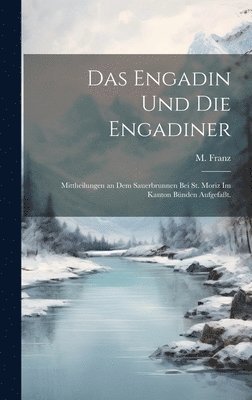 M Franz - Engadin und die Engadiner, Inbunden. Tillgänglighet: Tillfälligt slut