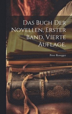 Buch der Novellen, Erster Band, Vierte Auflage.