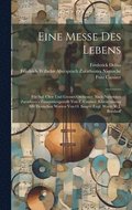 Eine Messe Des Lebens; F�r Soli Chor Und Grosses Orchester; Nach Nietzsches Zarathustra Zusammengestellt Von F. Cassirer. Klavierauszug Mit Deutschen Worten Von O. Singer; Engl. Worte V. J. Bernhoff
