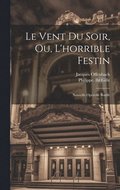 Vent Du Soir, Ou, L'horrible Festin