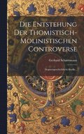 Entstehung Der Thomistisch-molinistischen Controverse