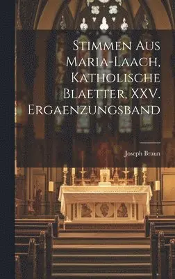 Joseph Braun - Stimmen aus Maria-Laach, katholische Blaetter, XXV. Ergaenzungsband, Inbunden. Tillgänglighet: Lägg i varukorg