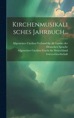 Görres-Gesellschaft - Kirchenmusikalisches Jahrbuch..., Inbunden. Tillgänglighet: Lägg i varukorg