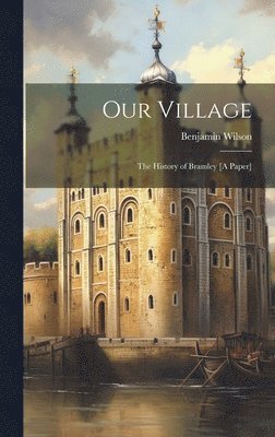 Benjamin Wilson - Our Village, Inbunden. Tillgänglighet: Lägg i varukorg