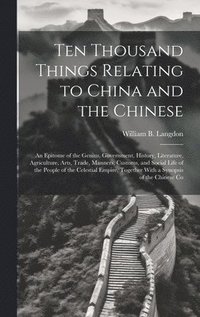 Ten Thousand Things Relating to China and the Chinese
