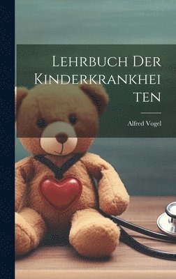Alfred Vogel - Lehrbuch Der Kinderkrankheiten, Inbunden