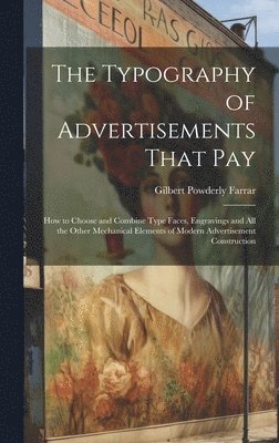 Gilbert Powderly Farrar - Typography of Advertisements That Pay, Inbunden. Tillgänglighet: Lägg i varukorg