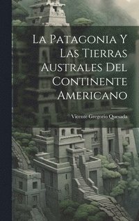 Patagonia Y Las Tierras Australes Del Continente Americano