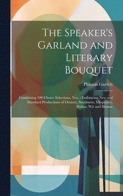 Phineas Garrett - Speaker's Garland and Literary Bouquet, Inbunden. Tillgänglighet: Lägg i varukorg