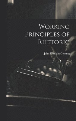 Working Principles of Rhetoric