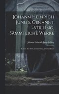 Johann Heinrich Jung's, Genannt Stilling, Smmtliche Werke