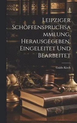 Guido Kisch - Leipziger Schöffenspruchsammlung, Herausgegeben, Eingeleitet Und Bearbeitet, Inbunden. Tillgänglighet: Lägg i varukorg