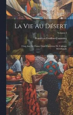 Roualeyn Gordon-Cumming - Vie Au Désert, Inbunden. Tillgänglighet: Tillfälligt slut