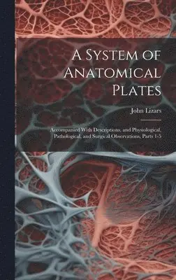 John Lizars - System of Anatomical Plates, Inbunden. Tillgänglighet: Lägg i varukorg