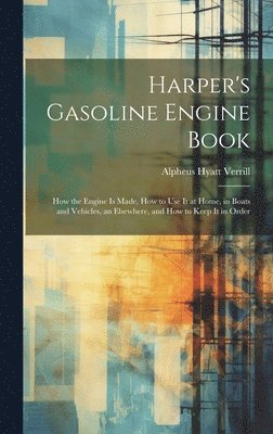 Alpheus Hyatt Verrill - Harper's Gasoline Engine Book, Inbunden. Tillgänglighet: Lägg i varukorg