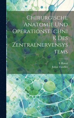 Julius Tandler, E Ranzi - Chirurgische Anatomie Und Operationstechnik Des Zentralnervensystems, Inbunden